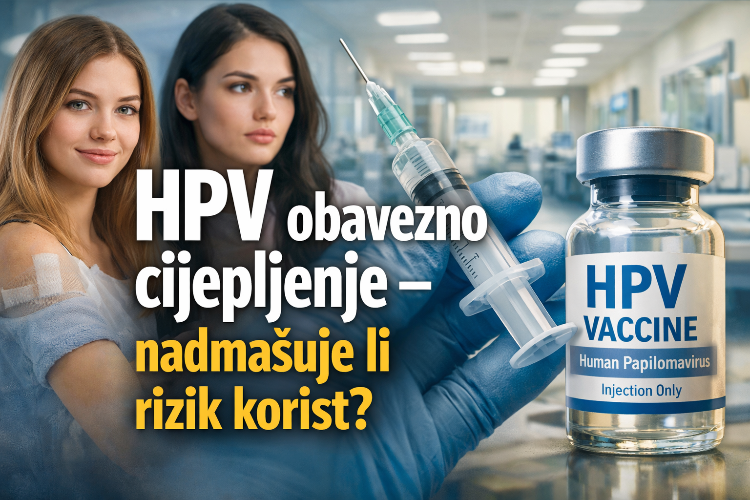 HPV obavezno cijepljenje – nadmašuje li rizik korist?
